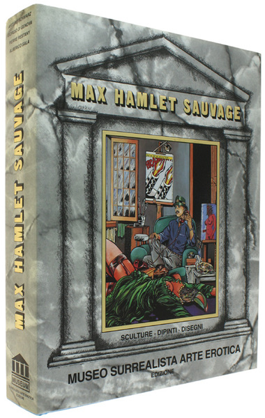 MAX HAMLET SAUVAGE. Sculture - Dipinti - Disegni.