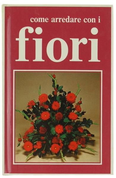 COME ARREDARE CON I FIORI.