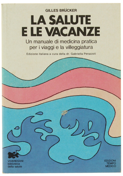 LA SALUTE E LE VACANZE. Un manuale di medicina pratica …