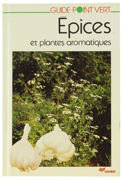 EPICES ET PLANTES AROMATIQUES - Description, culture, soins, propriétés et …