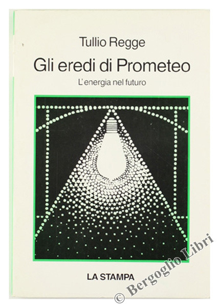 GLI EREDI DI PROMETEO. L'energia nel futuro.