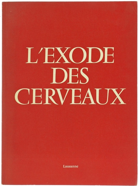 L'EXODE DES CERVEAUX. Travaux de la Conférence de Lausanne.