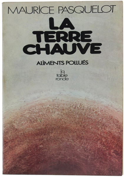 LA TERRE CHAUVE. Aliments pollues.