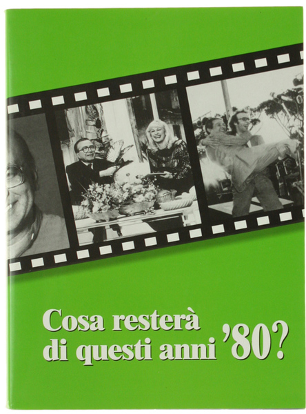 COSA RESTERA' DI QUESTI ANNI '80?