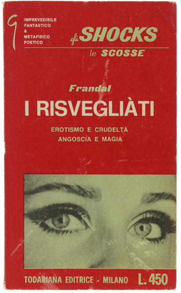 I RISVEGLIATI. Erotismo e crudeltà angoscia e magia. Romanzo.