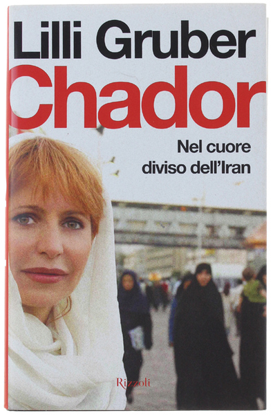 CHADOR. Nel cuore diviso dell'Iran.