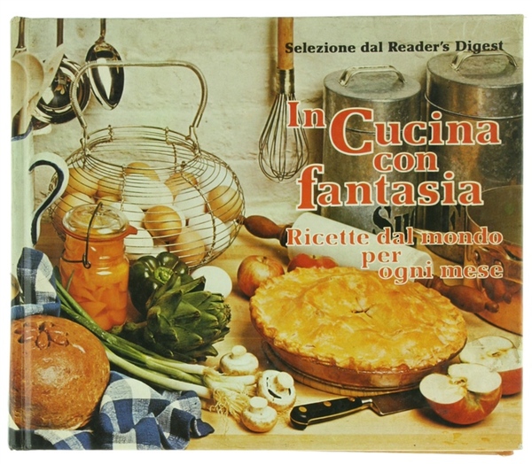 IN CUCINA CON FANTASIA. Ricette dal mondo per ogni mese.