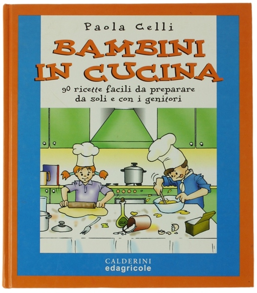 BAMBINI IN CUCINA. Novanta ricette facili da preparare da soli …
