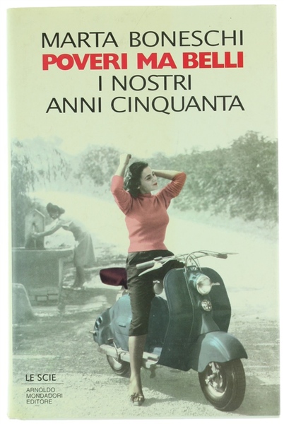 POVERI MA BELLI. I nostri anni Cinquanta [Prima edizione - …