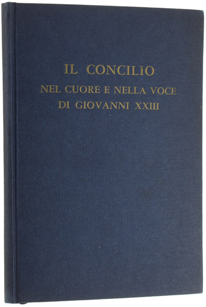 IL CONCILIO NEL CUORE E NELLA VOCE DI GIOVANNI XXIII.
