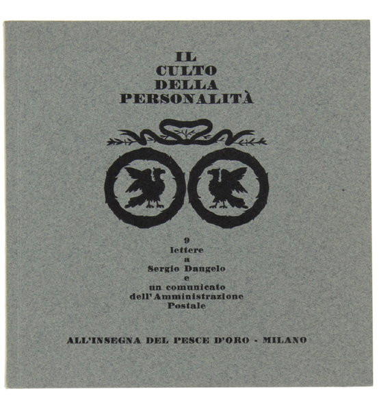 IL CULTO DELLA PERSONALITA'. 9 lettere a Sergio Dangelo e …