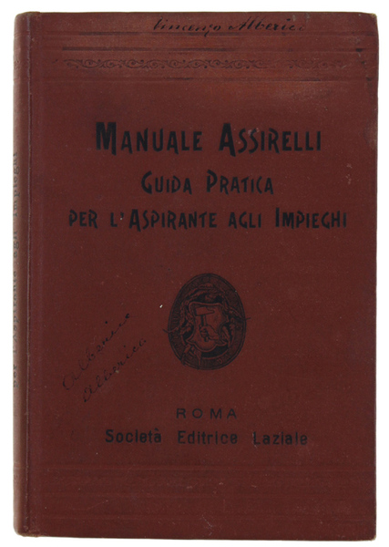 MANUALE ASSIRELLI. Guida pratica per l'aspirante agli impieghi presso tutti …