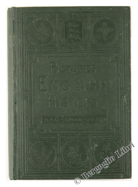 PICTURES OF ENGLISH HISTORY. From the Earliest Times to the …