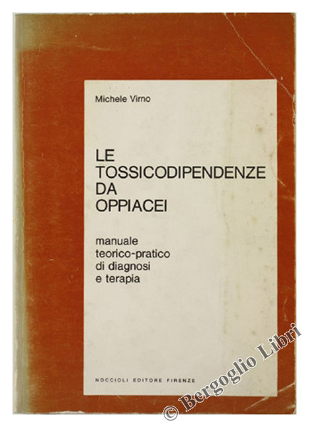 LE TOSSICODIPENDENZE DA OPPIACEI. Manuale teorico-pratico di diagnosi e terapia.