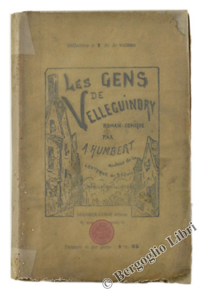 LES GENS DE VELLEGUINDRY. Roman comique.