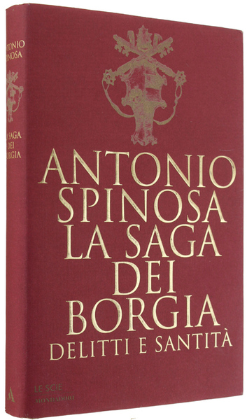 LA SAGA DEI BORGIA. Delitti e santità.
