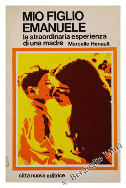 MIO FIGLIO EMANUELE. La straordinaria esperienza di una madre.