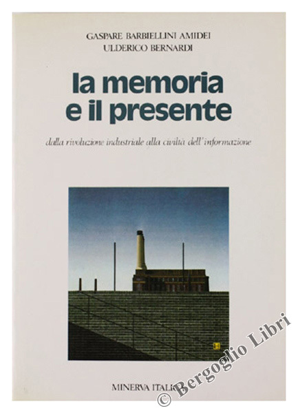 LA MEMORIA E IL PRESENTE. Dalla rivoluzione industriale alla civiltà …