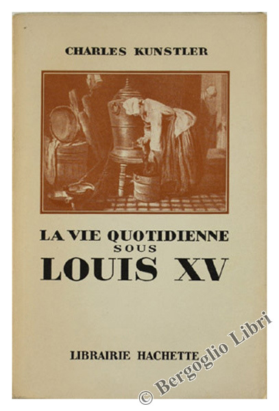 LA VIE QUOTIDIENNE SOUS LOUIS XV.