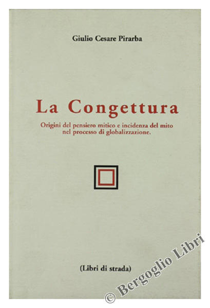 LA CONGETTURA. Origini del pensiero mitico e incidenza del mito …