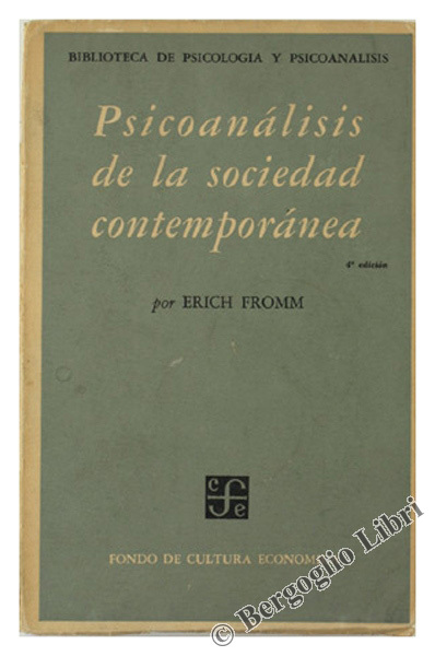 PSICOANALISIS DE LA SOCIEDAD CONTEMPORANEA. Hacia una sociedad sana.