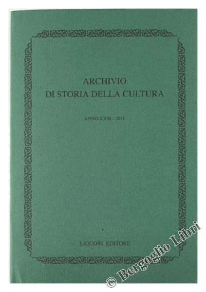 ARCHIVIO DI STORIA DELLA CULTURA. Anno XXIII - 2010.