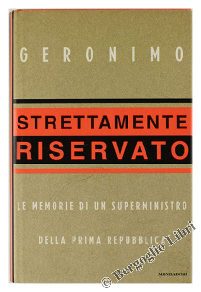 STRETTAMENTE RISERVATO. Le memorie di un superministro della Prima Repubblica.