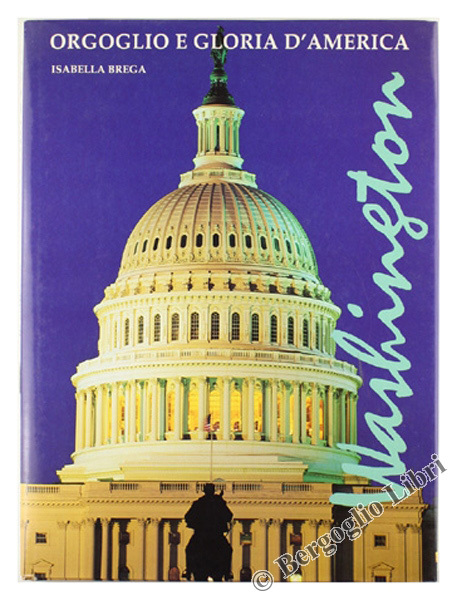 WASHINGTON ORGOGLIO E GLORIA D'AMERICA.