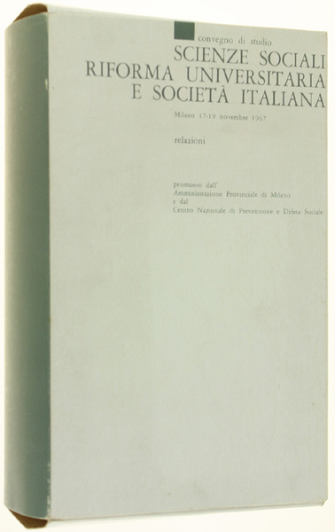 SCIENZE SOCIALI, RIFORMA UNIVERSITARIA E SOCIETA' ITALIANA. Convegno di studio …