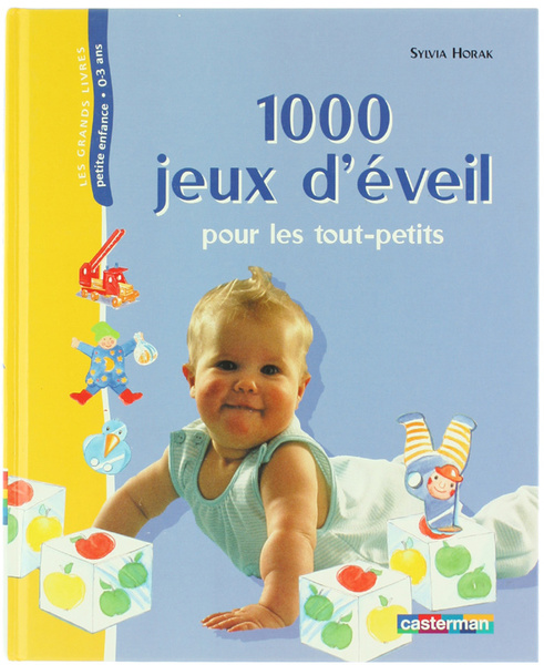 1000 JEUX D'EVEIL POUR LES TOUT-PETITS.