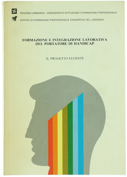 FORMAZIONE E INTEGRAZIONE LAVORATIVA DEL PORTATORE DI HANDICAP. Il progetto …