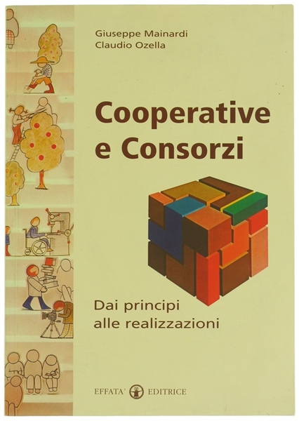 COOPERATIVE E CONSORZI. Dai principi alle realizzazioni.