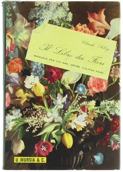 IL LIBRO DEI FIORI. Manuale per chi ama, offre, coltiva …