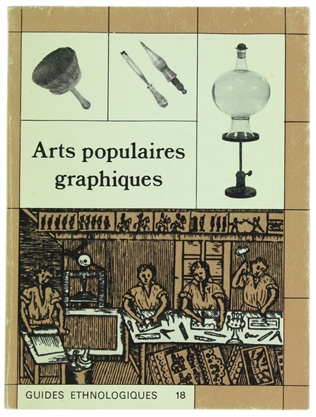 ARTS POPULAIRES GRAPHIQUES. Guides Ethnologiques 18.