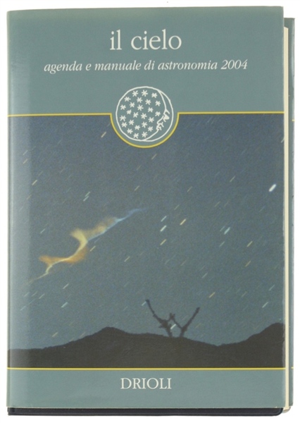 IL CIELO. AGENDA E MANUALE DI ASTRONOMIA 2004.