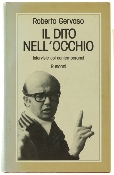 IL DITO NELL'OCCHIO. Interviste coi contemporanei. [Prima edizione]