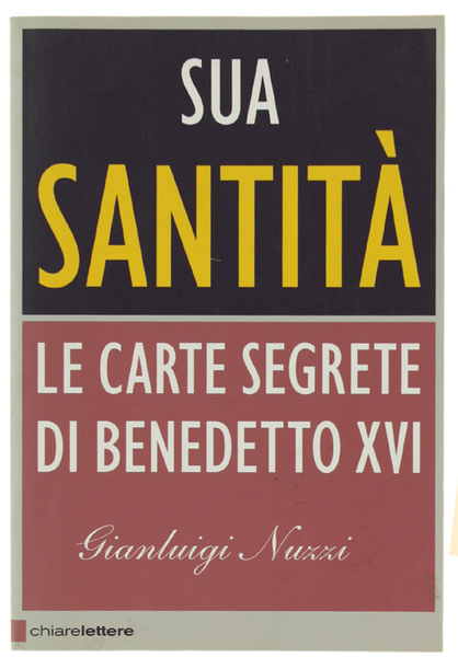 SUA SANTITA'. LE CARTE SEGRETE DI BENEDETTO XVI.