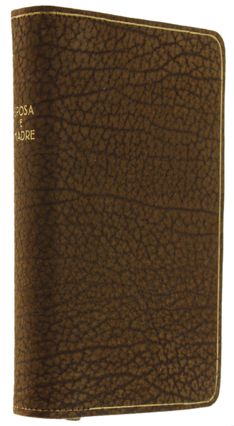 SPOSA E MADRE [Splendida legatura d'epoca - volume come nuovo]