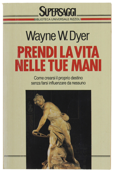 PRENDI LA VITA NELLE TUE MANI. Come crearsi il proprio …