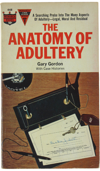 THE ANATOMY OF ADULTERY (Studies of Infidelity). With Case Histories.