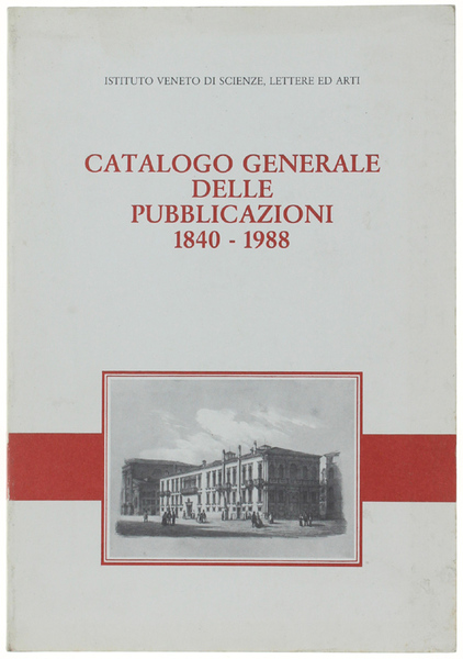 CATALOGO GENERALE DELLE PUBBLICAZIONI 1840-1988.