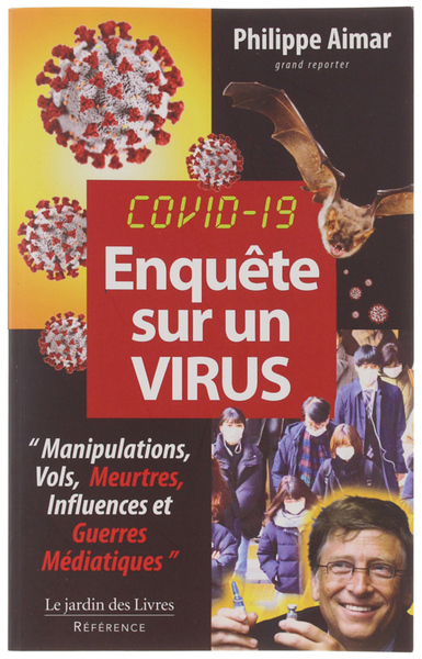COVID-19. ENQUÊTE SUR UN VIRUS: MANIPULATIONS, VOLS, MEURTRES, INFLUENCES ET …