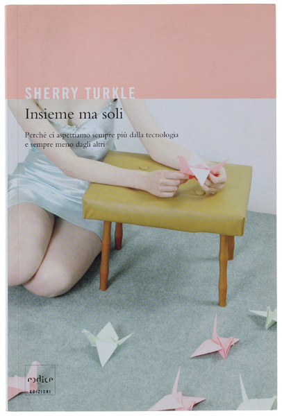 INSIEME MA SOLI. Perché ci aspettiamo sempre più dalla tecnologia …