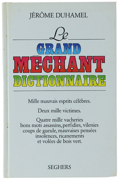 LE GRAND MECHANT DICTIONNAIRE. Mille mauvais esprits celebres, Deux mille …