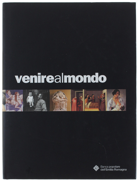 VENIRE AL MONDO. L'elaborazione della nascita nelle religioni dell'Occidente.