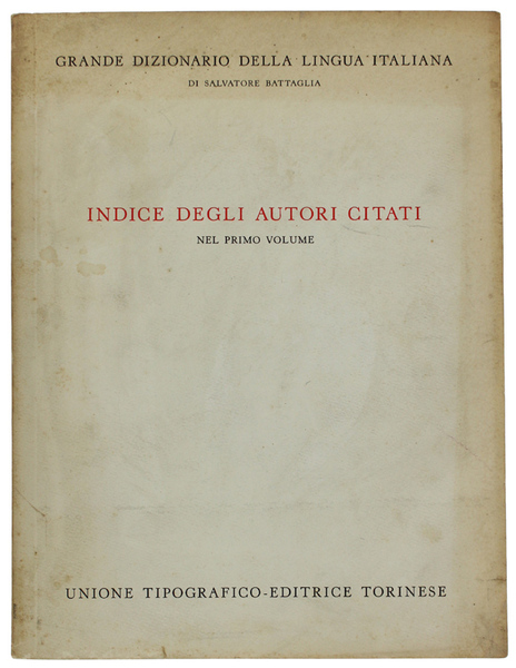 INDICE DEGLI AUTORI CITATI NEL PRIMO VOLUME DEL GRANDE DIZIONARIO …