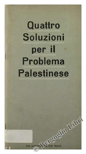 QUATTRO SOLUZIONI PER IL PROBLEMA PALESTINESE.