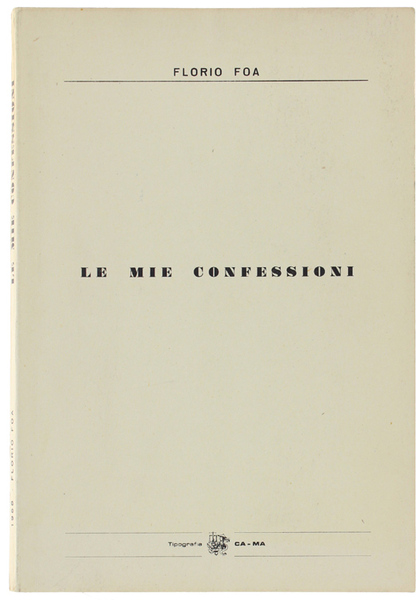 LE MIE CONFESSIONI. note autobiografiche, note autocritiche, grani di eperienza.
