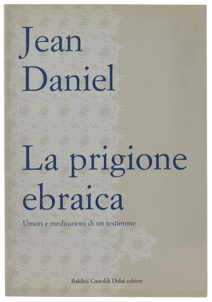 LA PRIGIONE EBRAICA. Umori e meditazioni di un testimone.