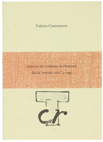 IMPRESE ED ECONOMIA IN PIEMONTE DALLA "GRANDE CRISI" A OGGI.